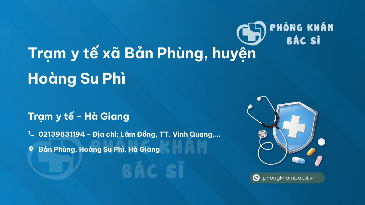 Trạm y tế xã Bản Phùng, huyện Hoàng Su Phì số điện thoại và đánh giá