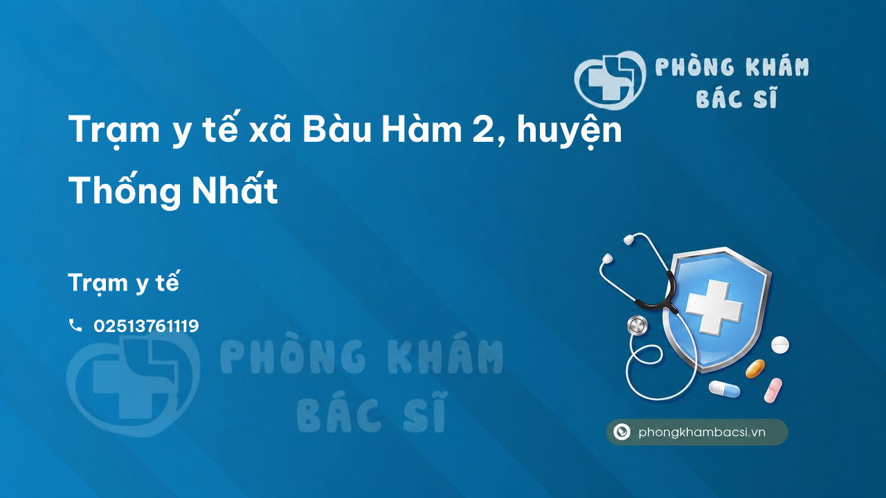 Trạm y tế xã Bàu Hàm 2, huyện Thống Nhất số điện thoại và đánh giá
