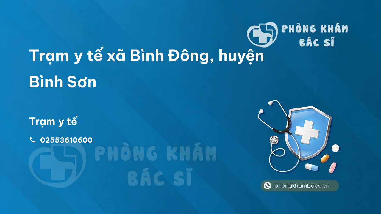 Trạm y tế xã Bình Đông, huyện Bình Sơn số điện thoại và đánh giá