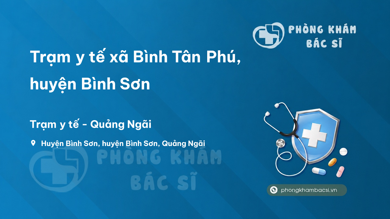 Trạm y tế xã Bình Tân Phú, huyện Bình Sơn số điện thoại và đánh giá