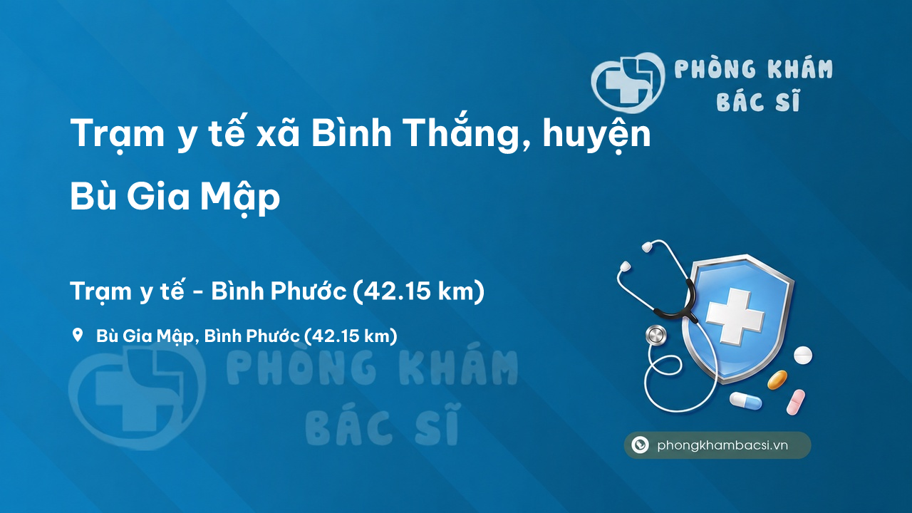 Trạm y tế xã Bình Thắng, huyện Bù Gia Mập số điện thoại và đánh giá