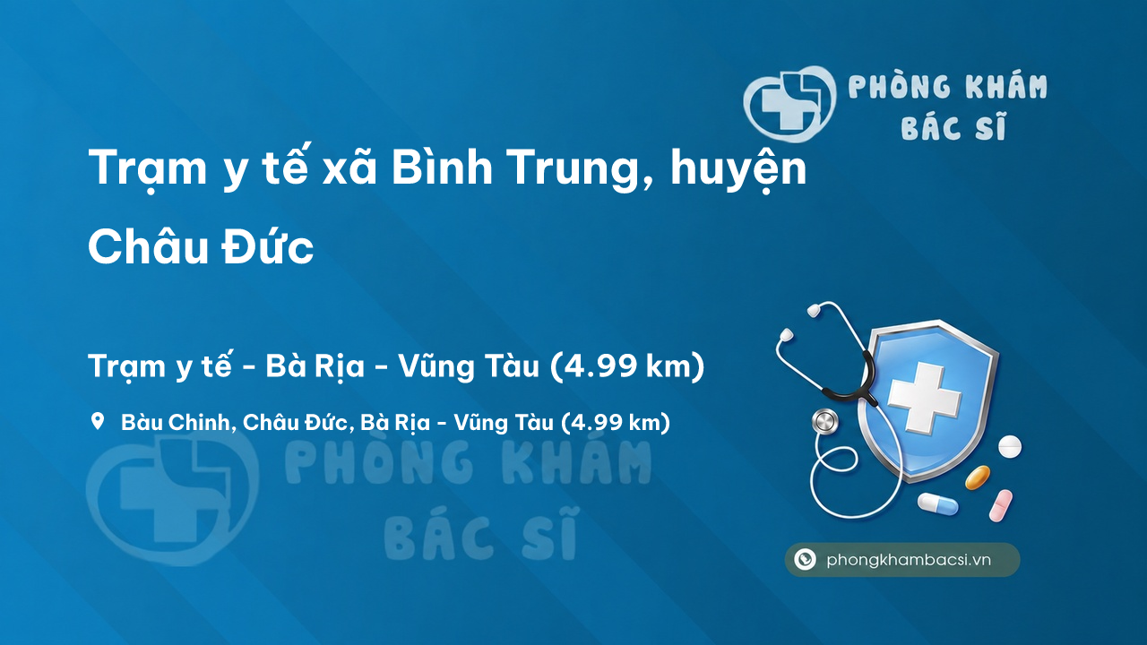 Trạm y tế xã Bình Trung, huyện Châu Đức số điện thoại và đánh giá