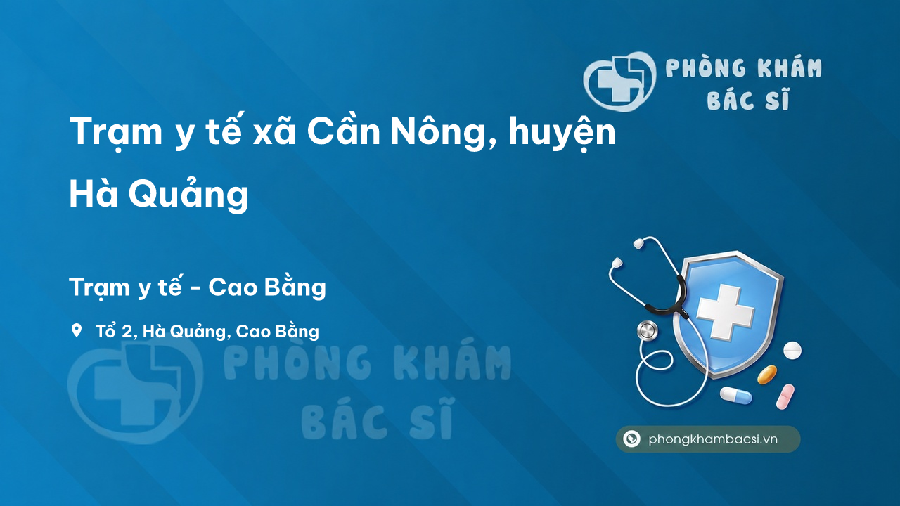 Trạm y tế xã Cần Nông, huyện Hà Quảng số điện thoại và đánh giá