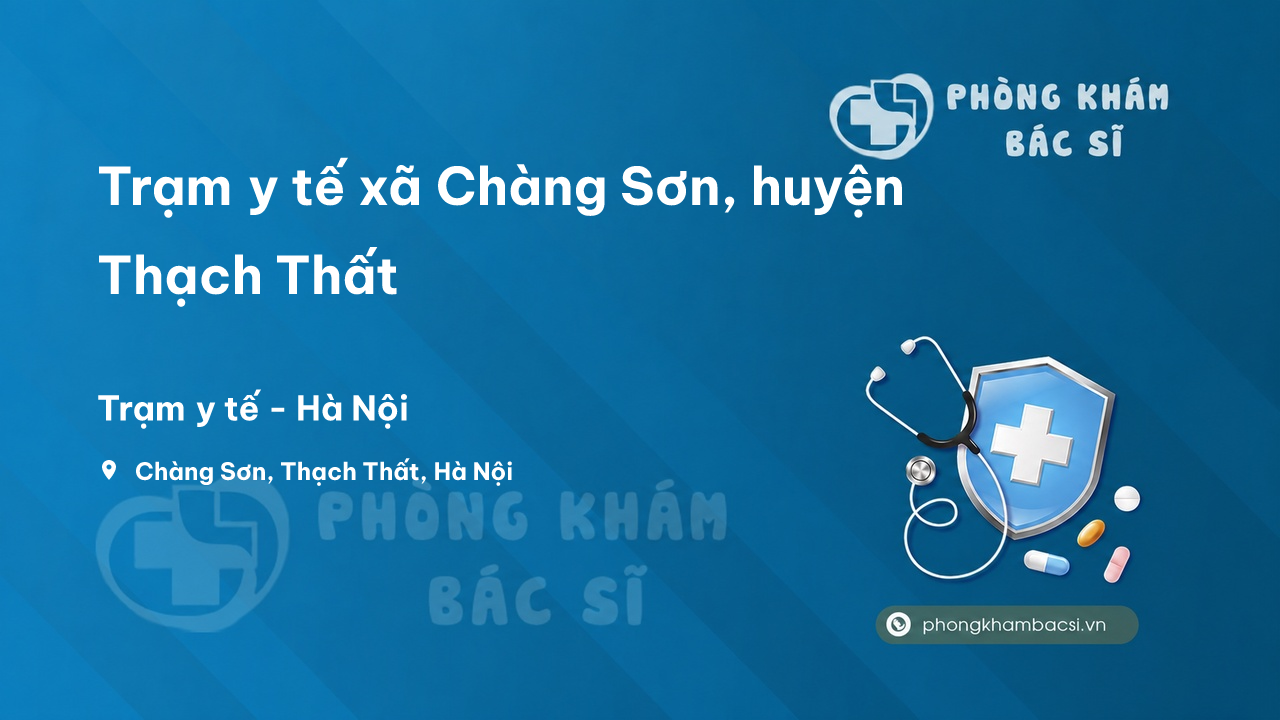 Trạm y tế xã Chàng Sơn, huyện Thạch Thất số điện thoại và đánh giá
