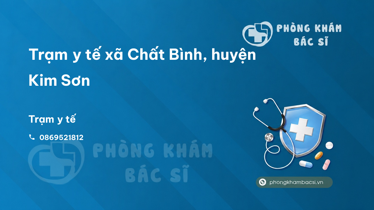 Trạm y tế xã Chất Bình, huyện Kim Sơn số điện thoại và đánh giá