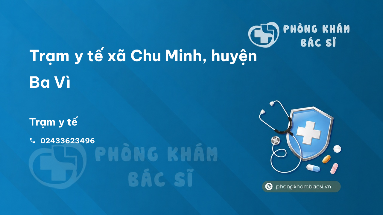 Trạm y tế xã Chu Minh, huyện Ba Vì số điện thoại và đánh giá
