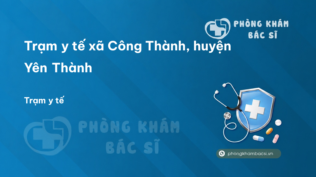 Trạm y tế xã Công Thành, huyện Yên Thành số điện thoại và đánh giá