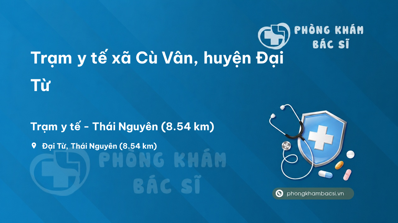 Trạm y tế xã Cù Vân, huyện Đại Từ số điện thoại và đánh giá