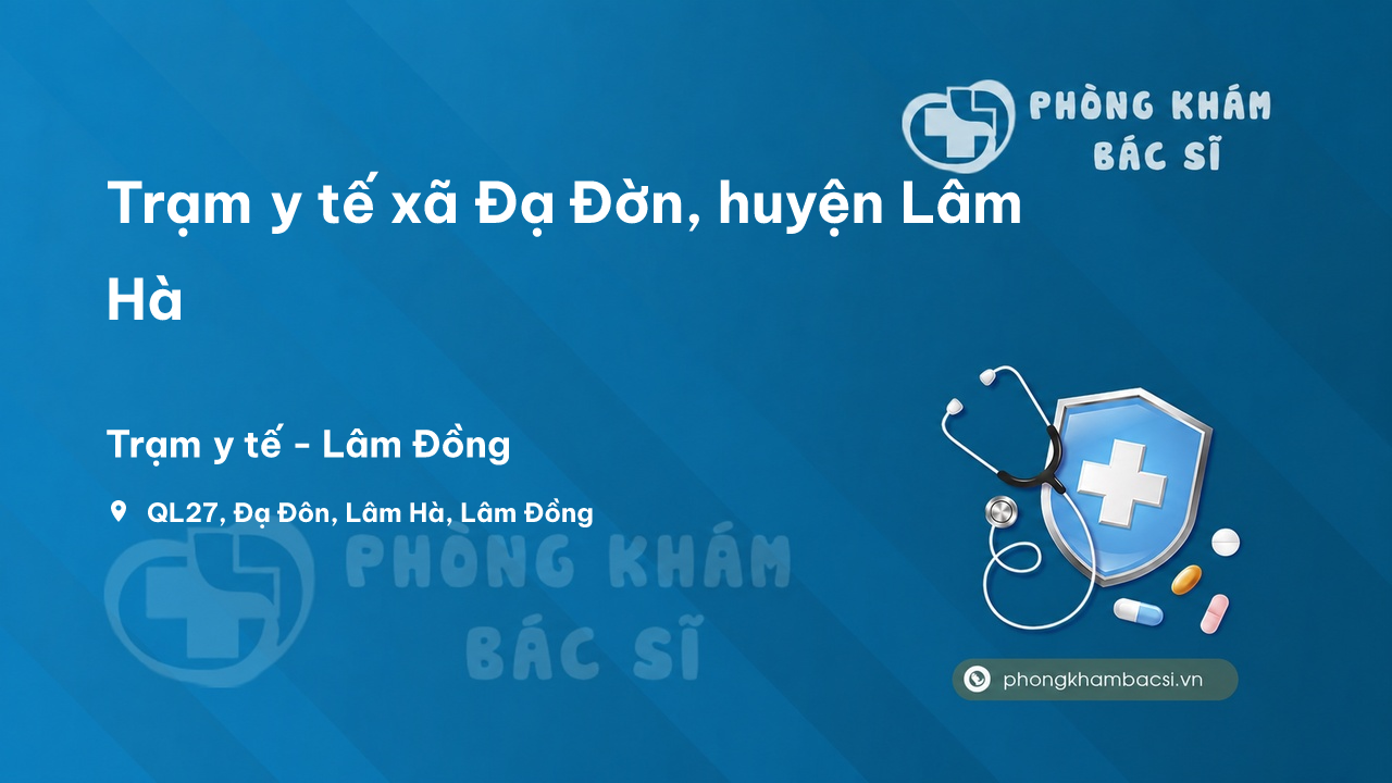 Trạm y tế xã Đạ Đờn, huyện Lâm Hà số điện thoại và đánh giá