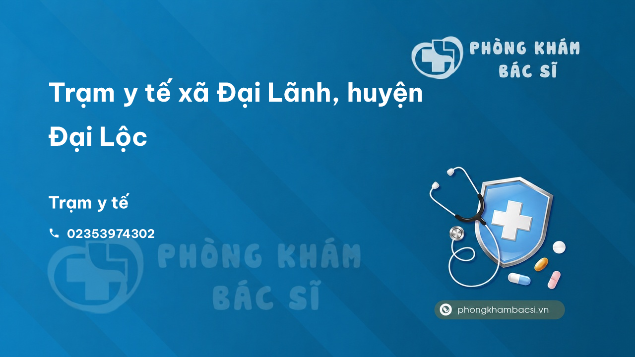 Trạm y tế xã Đại Lãnh, huyện Đại Lộc số điện thoại và đánh giá
