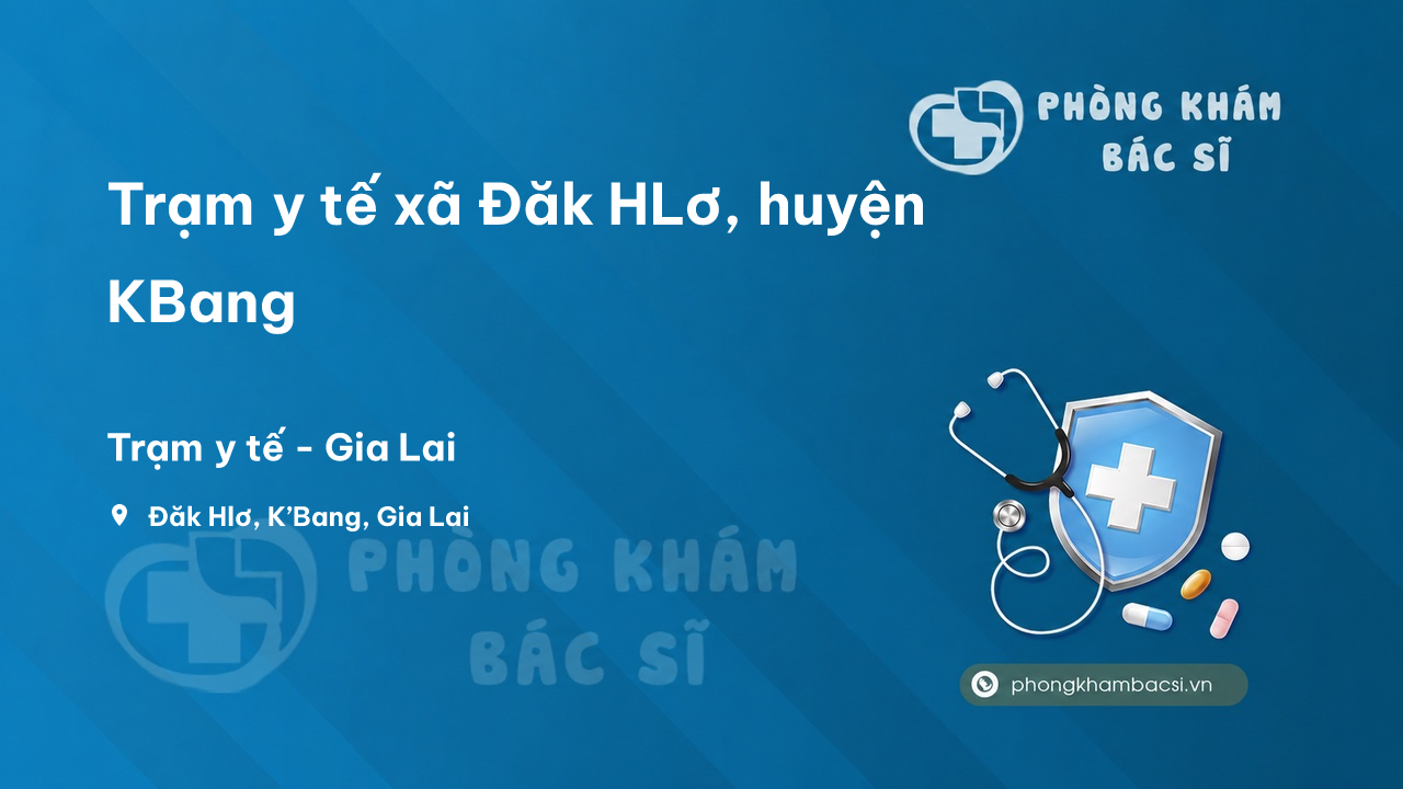 Trạm y tế xã Đăk HLơ, huyện KBang số điện thoại và đánh giá
