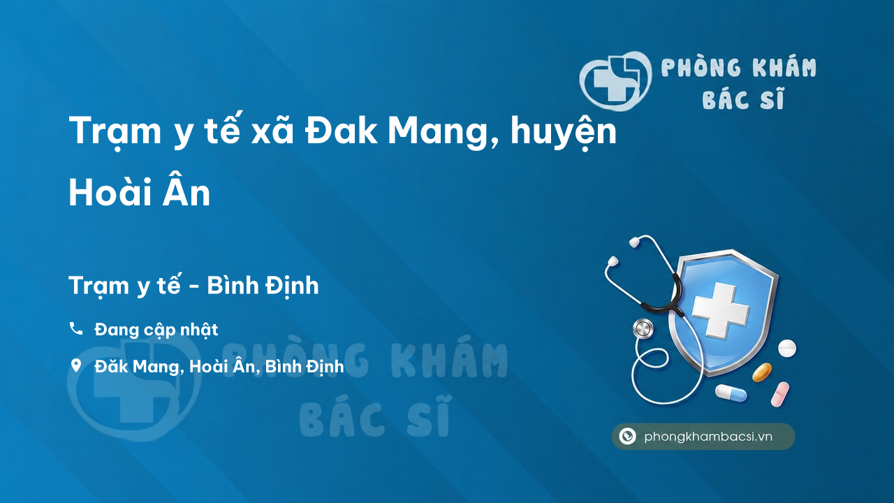 Trạm y tế xã Đak Mang, huyện Hoài Ân số điện thoại và đánh giá