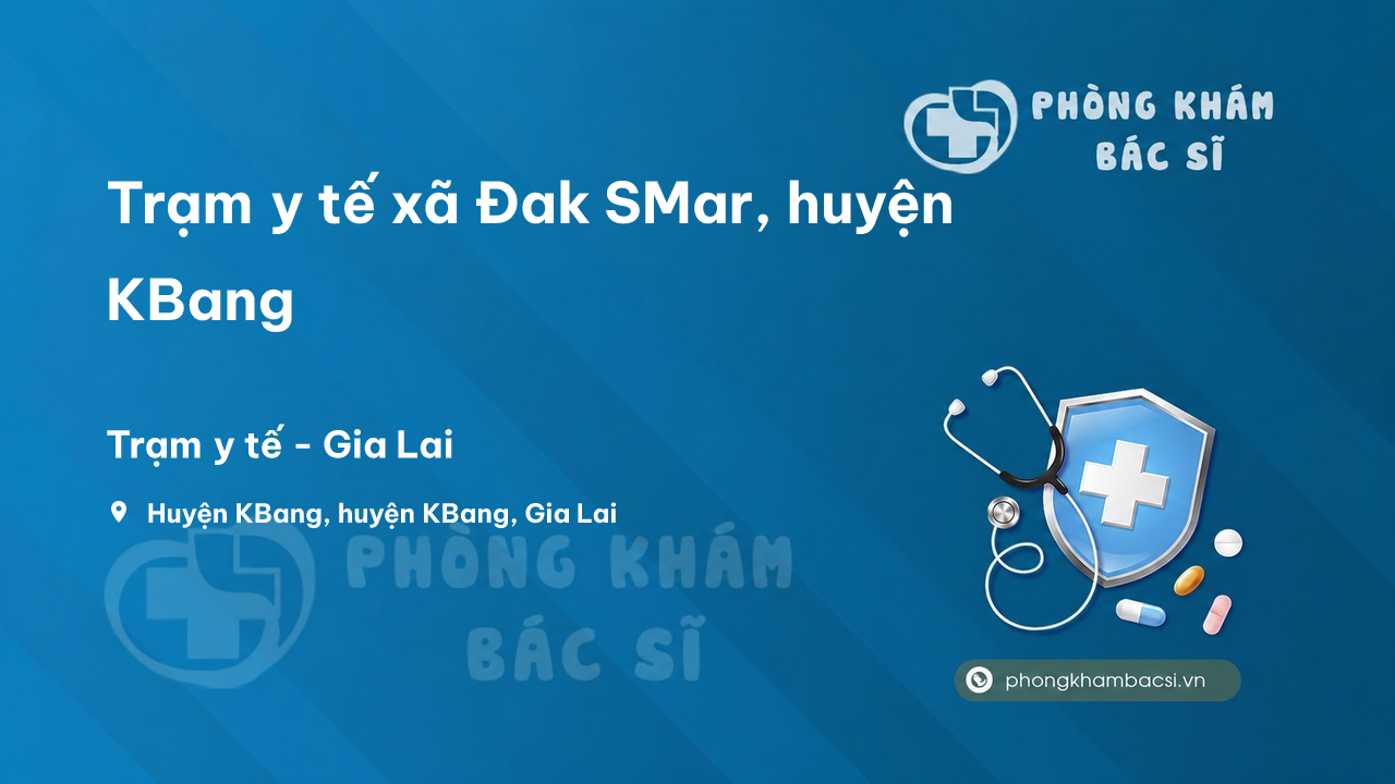 Trạm y tế xã Đak SMar, huyện KBang số điện thoại và đánh giá