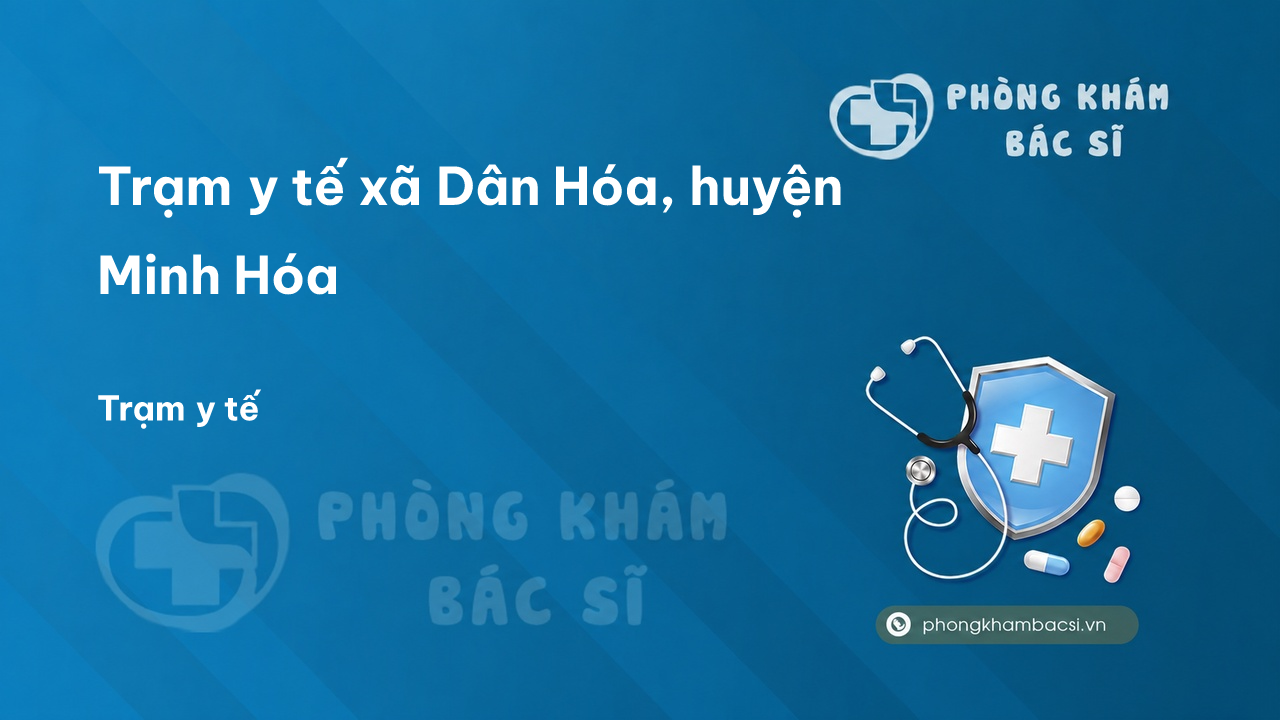 Trạm y tế xã Dân Hóa, huyện Minh Hóa số điện thoại và đánh giá