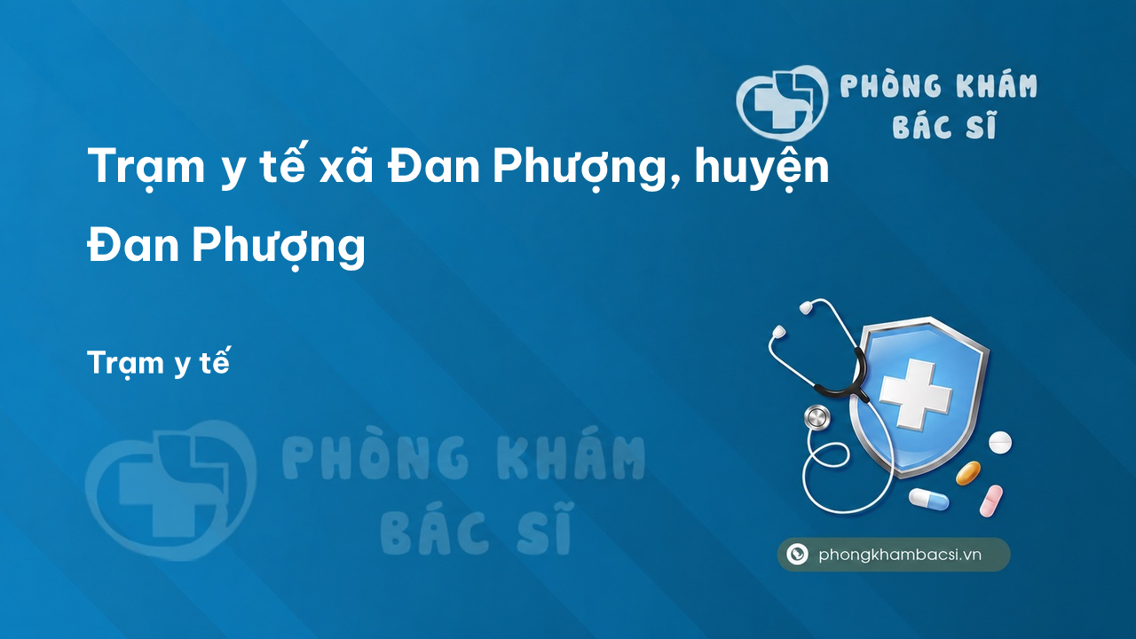 Trạm y tế xã Đan Phượng, huyện Đan Phượng số điện thoại và đánh giá