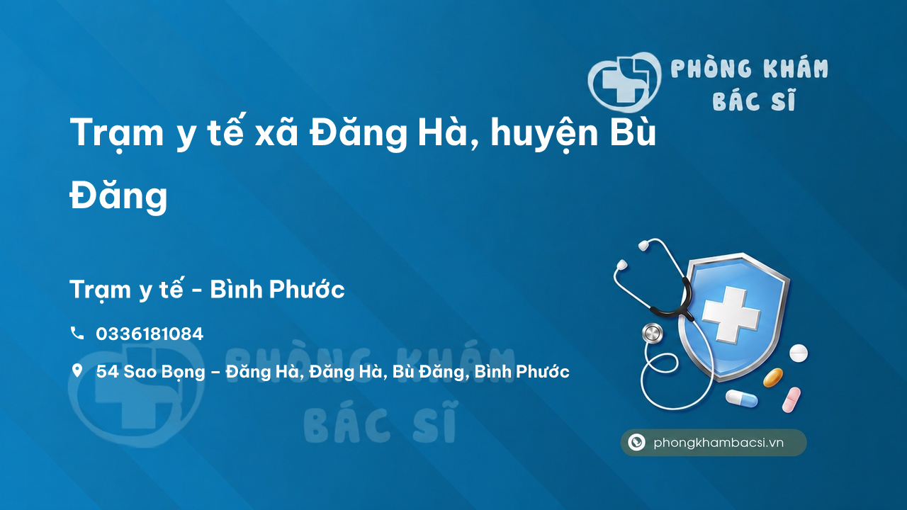 Trạm y tế xã Đăng Hà, huyện Bù Đăng số điện thoại và đánh giá