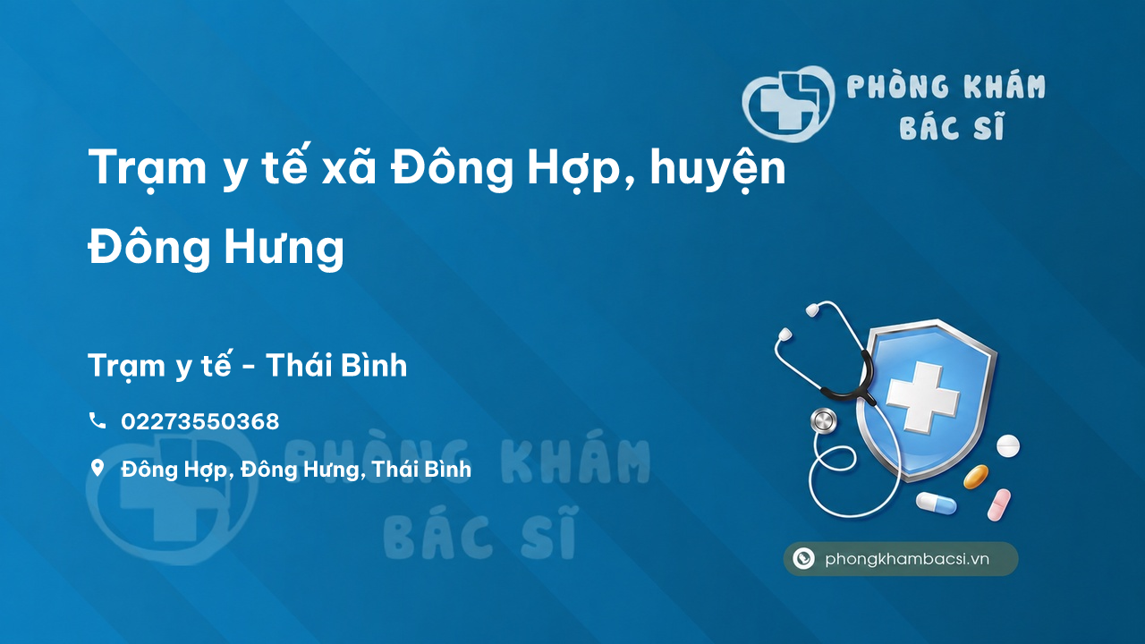 Trạm y tế xã Đông Hợp, huyện Đông Hưng số điện thoại và đánh giá