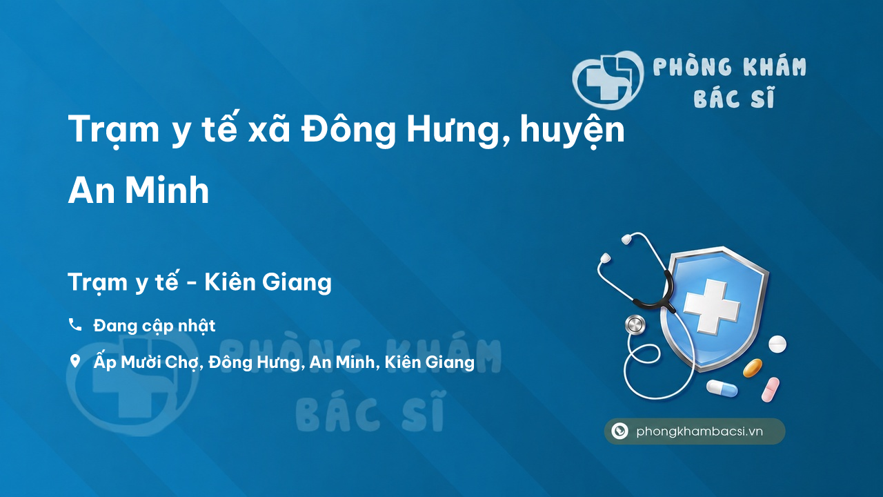 Trạm y tế xã Đông Hưng, huyện An Minh số điện thoại và đánh giá