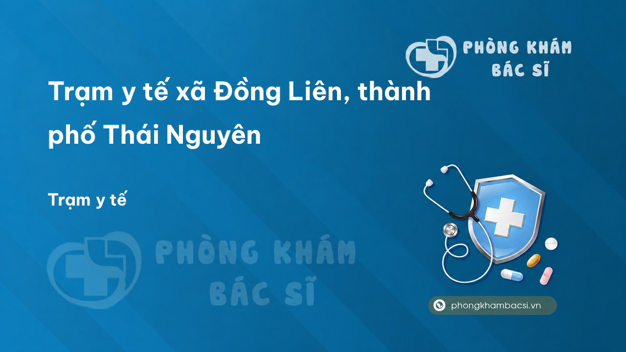 Trạm y tế xã Đồng Liên, thành phố Thái Nguyên số điện thoại và đánh giá