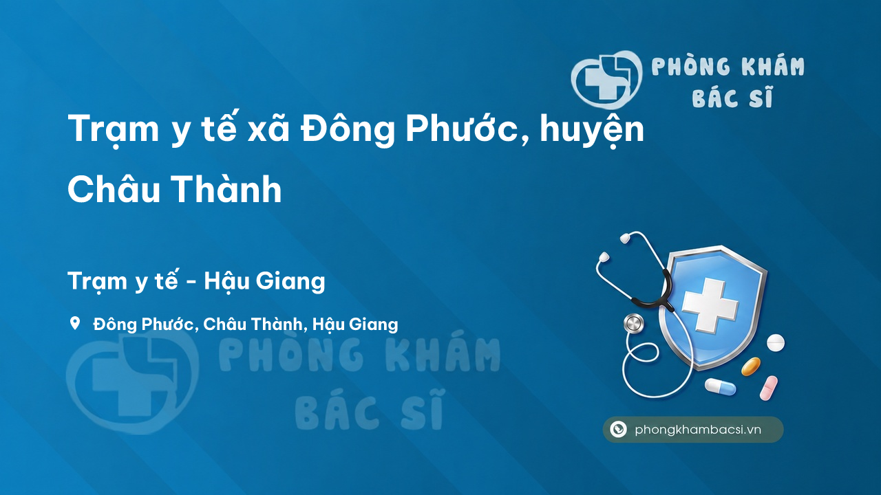 Trạm y tế xã Đông Phước, huyện Châu Thành số điện thoại và đánh giá
