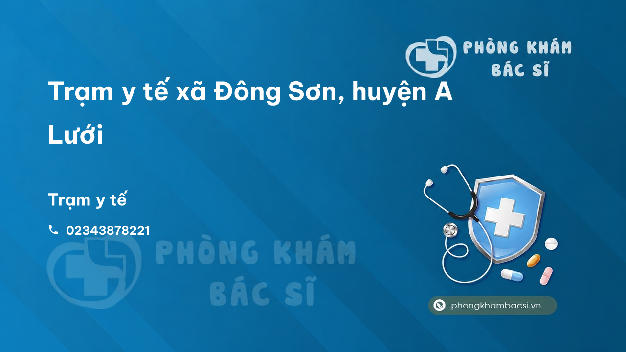 Trạm y tế xã Đông Sơn, huyện A Lưới số điện thoại và đánh giá