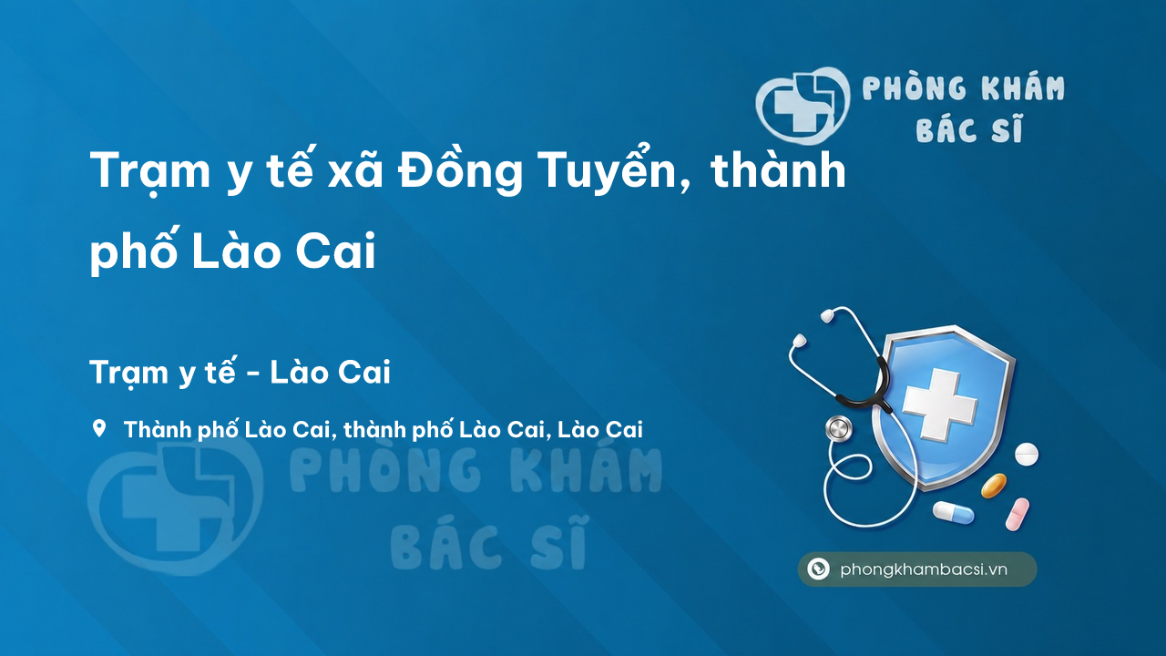 Trạm y tế xã Đồng Tuyển, thành phố Lào Cai số điện thoại và đánh giá