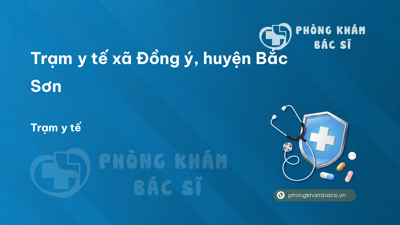 Trạm y tế xã Đồng ý, huyện Bắc Sơn số điện thoại và đánh giá