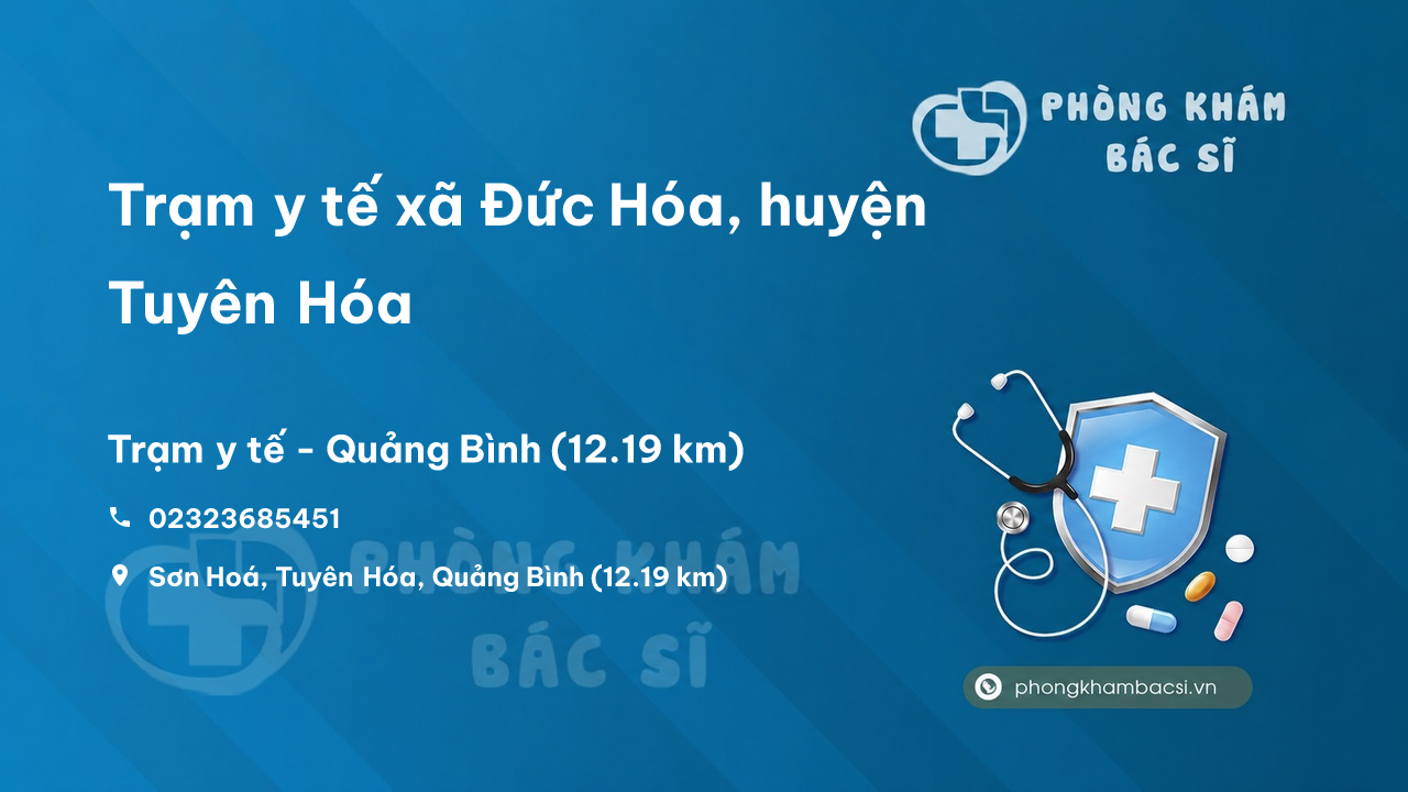 Trạm y tế xã Đức Hóa, huyện Tuyên Hóa số điện thoại và đánh giá