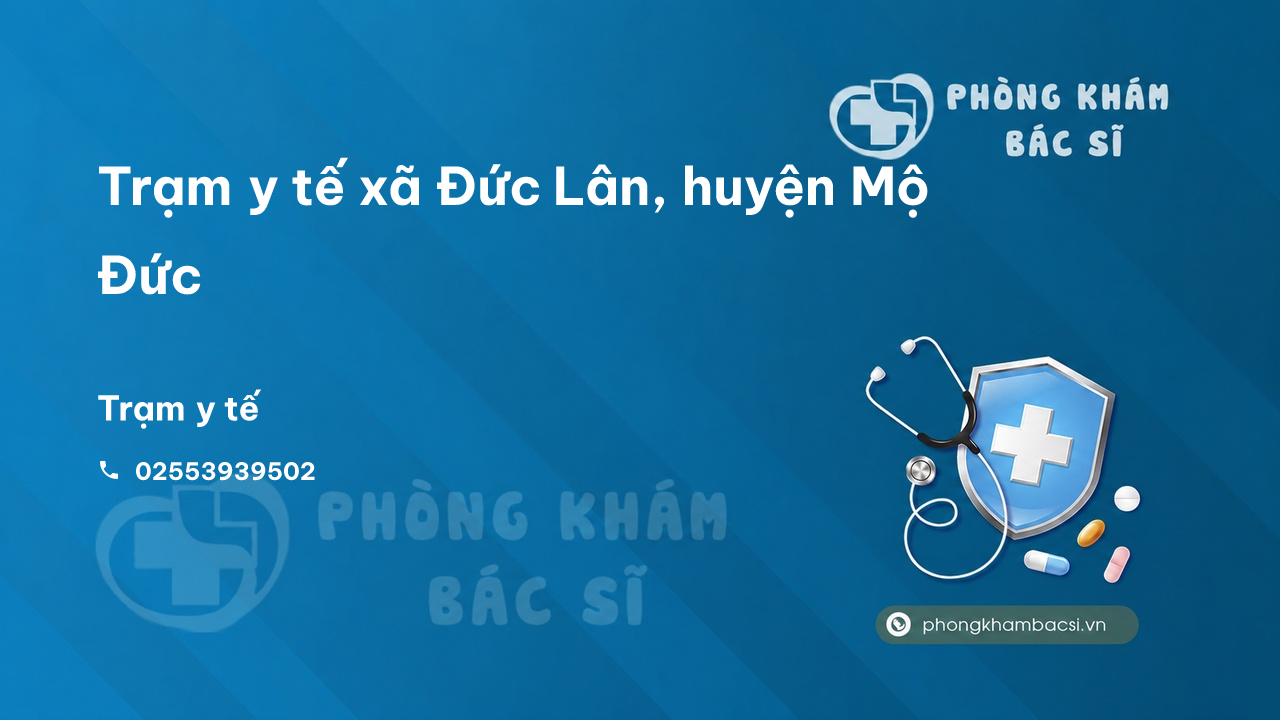 Trạm y tế xã Đức Lân, huyện Mộ Đức số điện thoại và đánh giá