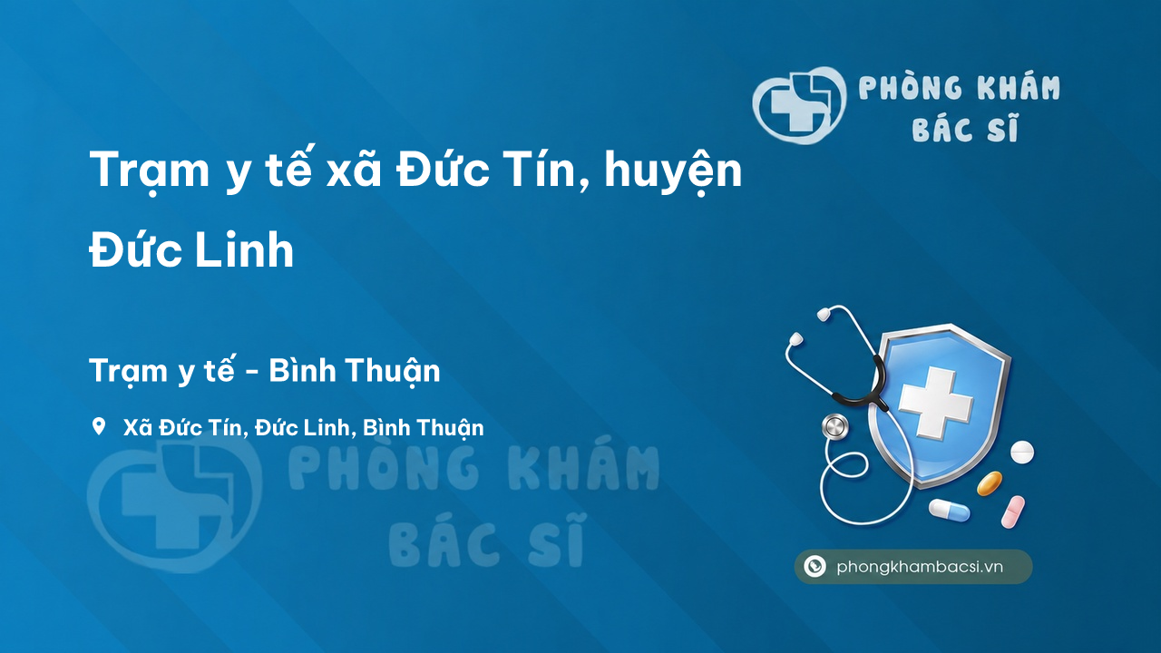 Trạm y tế xã Đức Tín, huyện Đức Linh số điện thoại và đánh giá
