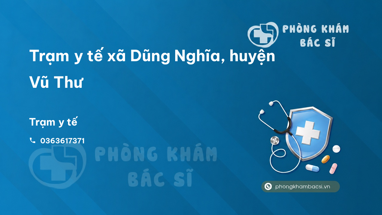 Trạm y tế xã Dũng Nghĩa, huyện Vũ Thư số điện thoại và đánh giá