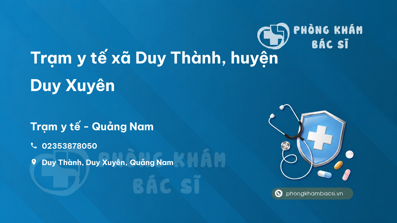 Trạm y tế xã Duy Thành, huyện Duy Xuyên số điện thoại và đánh giá