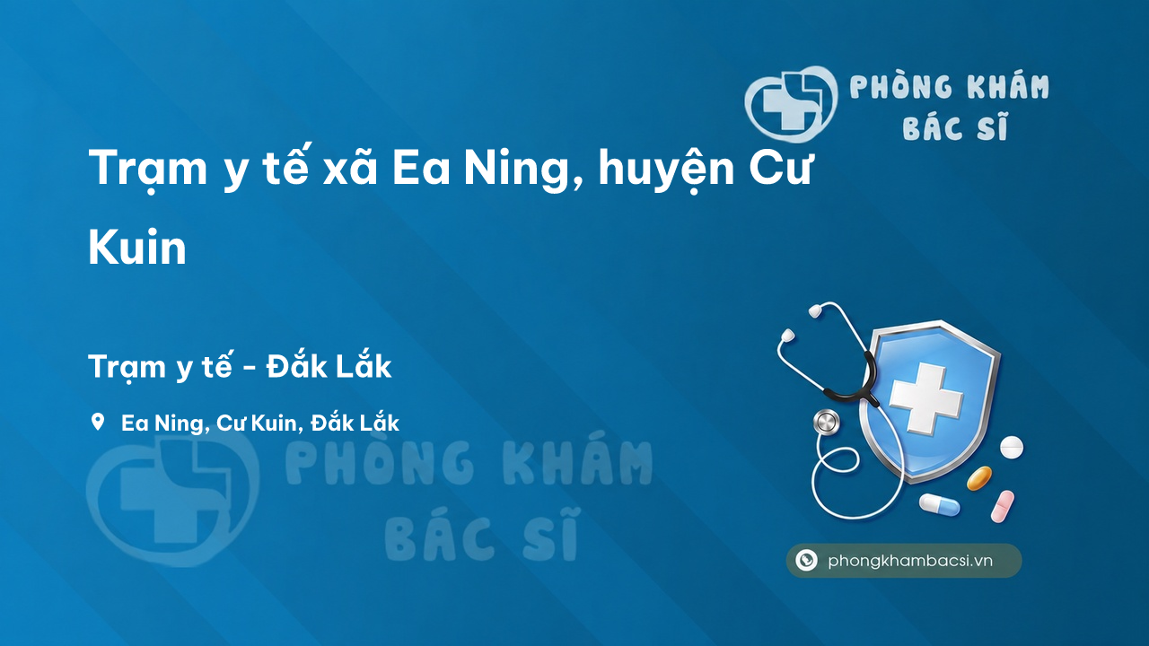 Trạm y tế xã Ea Ning, huyện Cư Kuin số điện thoại và đánh giá