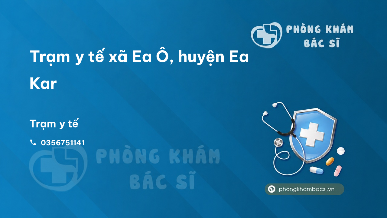 Trạm y tế xã Ea Ô, huyện Ea Kar số điện thoại và đánh giá