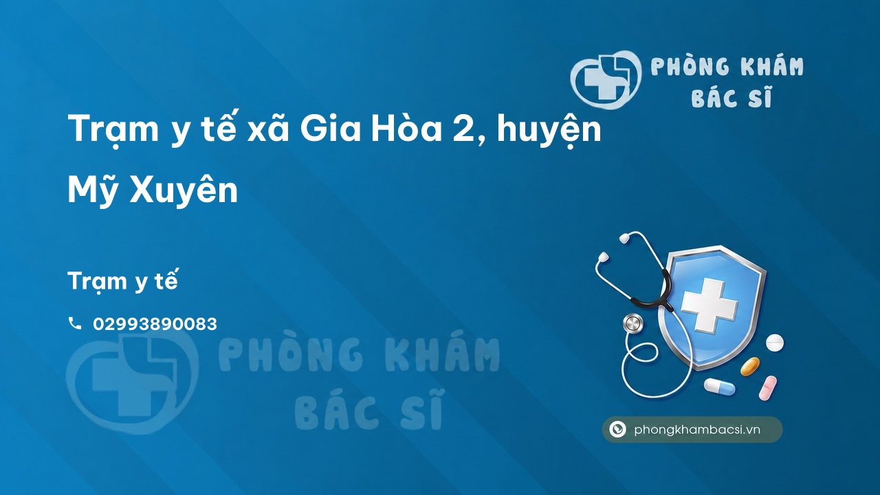 Trạm y tế xã Gia Hòa 2, huyện Mỹ Xuyên số điện thoại và đánh giá