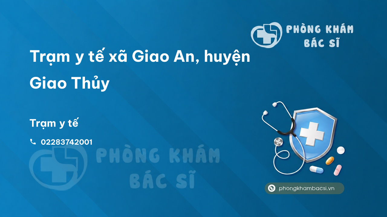 Trạm y tế xã Giao An, huyện Giao Thủy số điện thoại và đánh giá