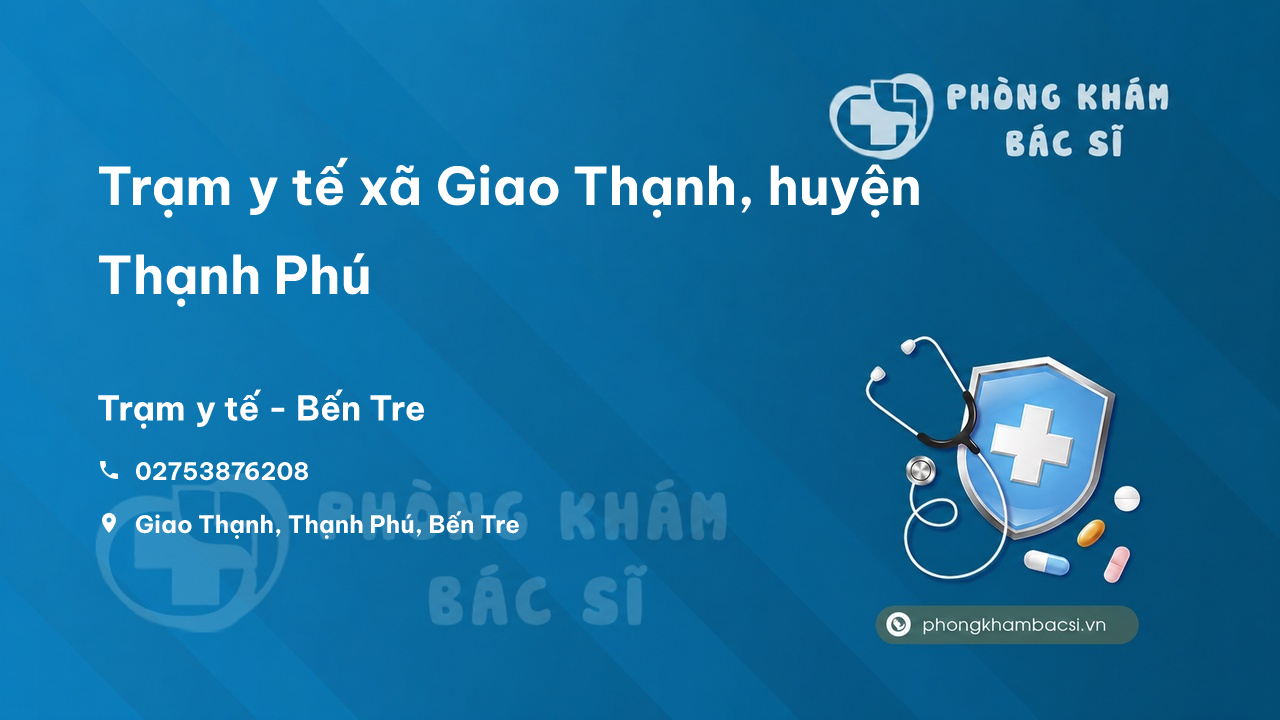 Trạm y tế xã Giao Thạnh, huyện Thạnh Phú số điện thoại và đánh giá