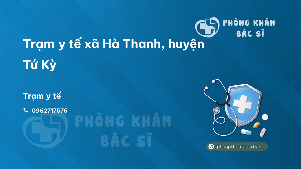 Trạm y tế xã Hà Thanh, huyện Tứ Kỳ số điện thoại và đánh giá