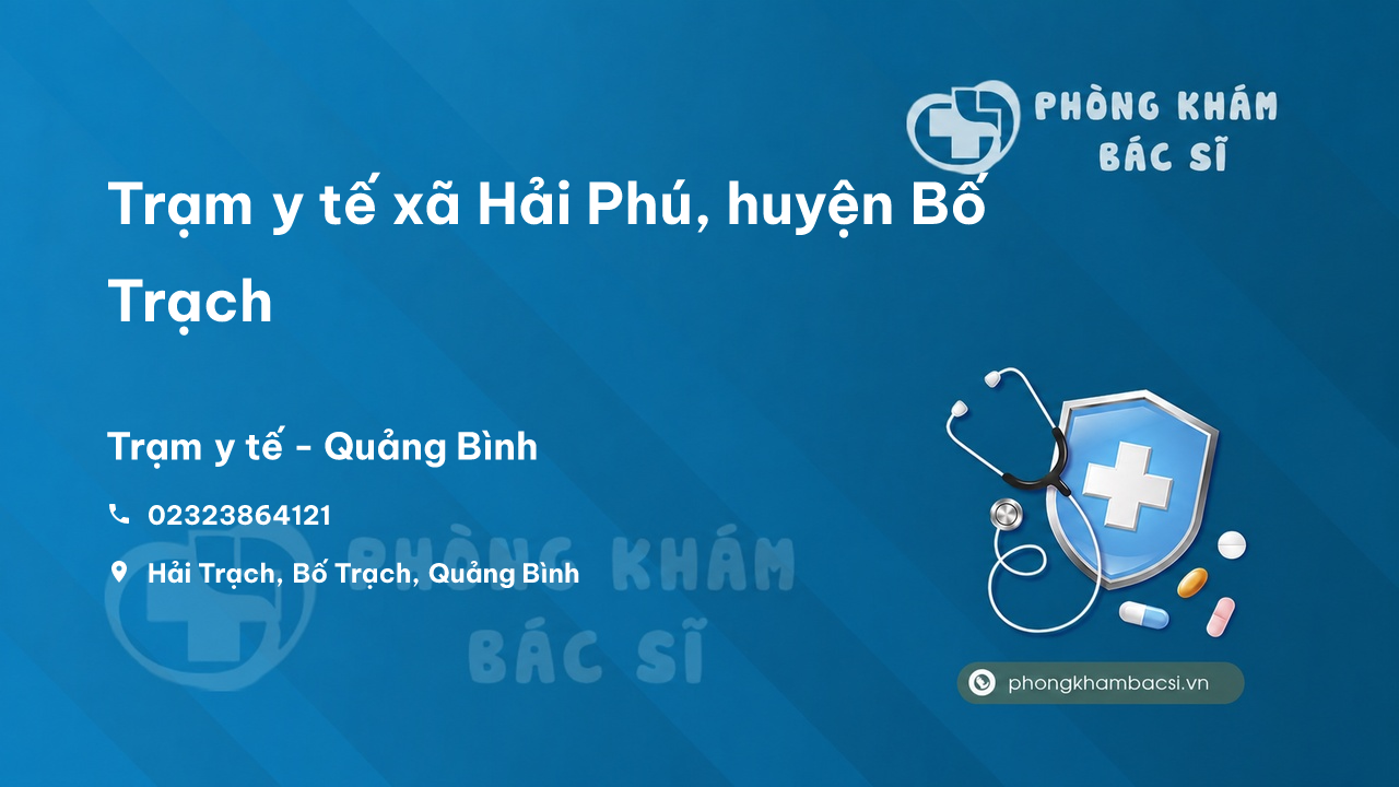 Trạm y tế xã Hải Phú, huyện Bố Trạch số điện thoại và đánh giá