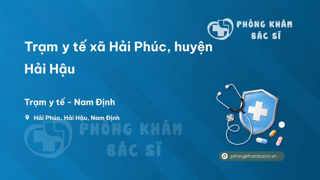 Trạm y tế xã Hải Phúc, huyện Hải Hậu số điện thoại và đánh giá