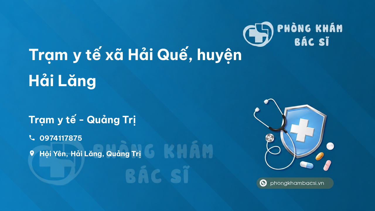 Trạm y tế xã Hải Quế, huyện Hải Lăng số điện thoại và đánh giá