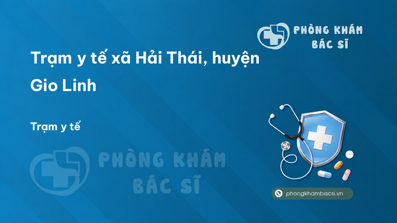Trạm y tế xã Hải Thái, huyện Gio Linh số điện thoại và đánh giá