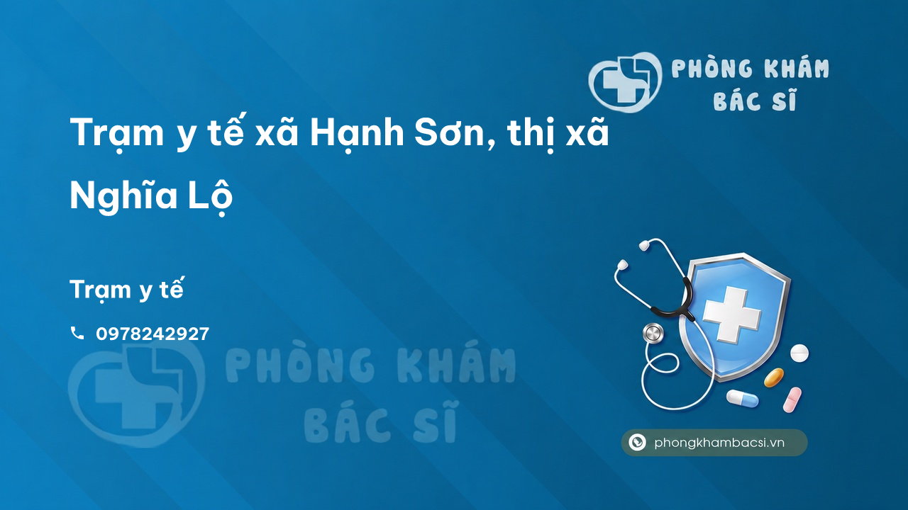 Trạm y tế xã Hạnh Sơn, thị xã Nghĩa Lộ số điện thoại và đánh giá