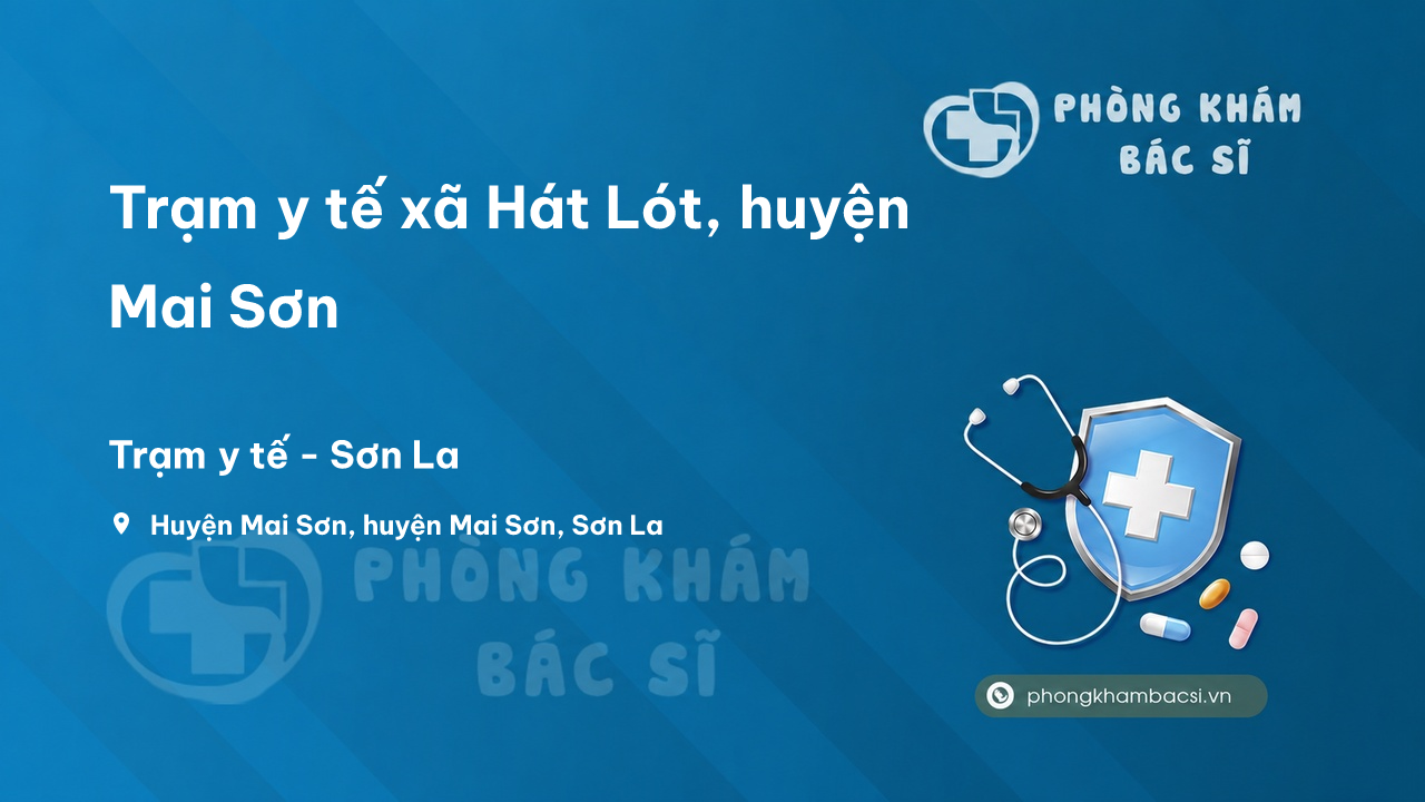 Trạm y tế xã Hát Lót, huyện Mai Sơn số điện thoại và đánh giá