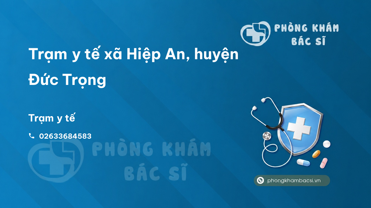 Trạm y tế xã Hiệp An, huyện Đức Trọng số điện thoại và đánh giá