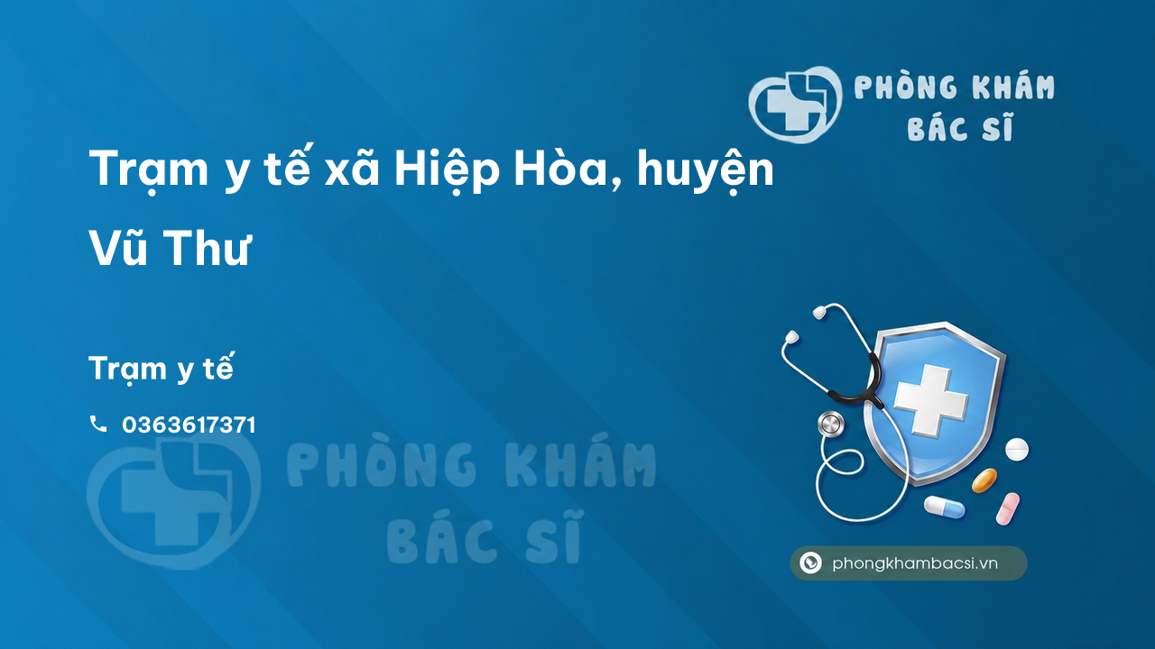 Trạm y tế xã Hiệp Hòa, huyện Vũ Thư số điện thoại và đánh giá