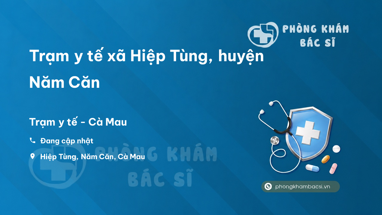 Trạm y tế xã Hiệp Tùng, huyện Năm Căn số điện thoại và đánh giá