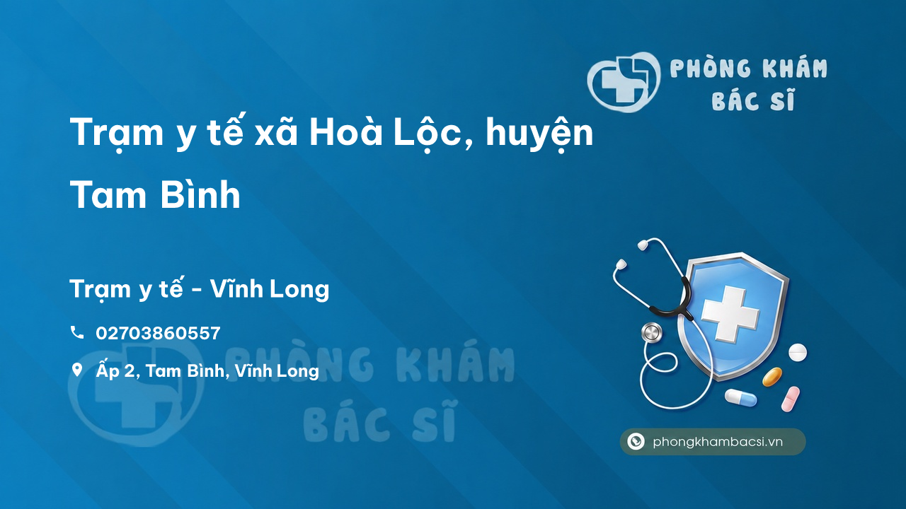 Trạm y tế xã Hoà Lộc, huyện Tam Bình số điện thoại và đánh giá