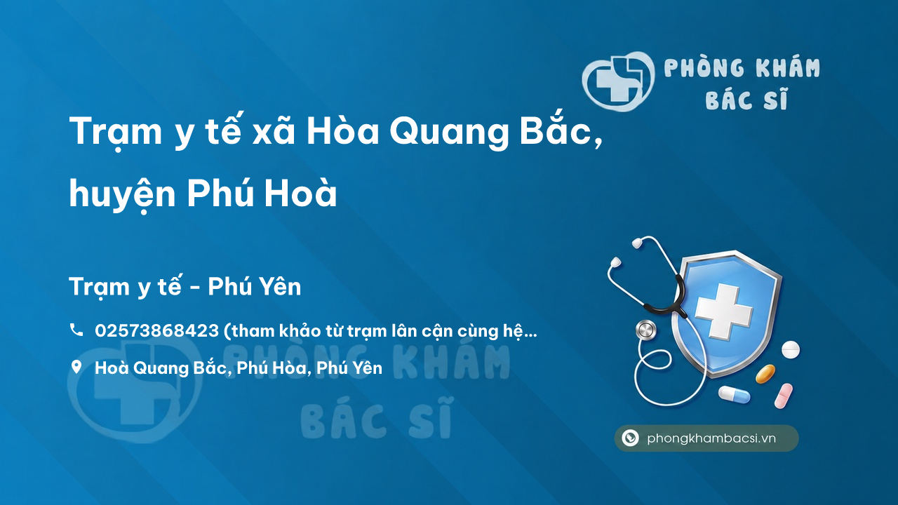 Trạm y tế xã Hòa Quang Bắc, huyện Phú Hoà số điện thoại và đánh giá