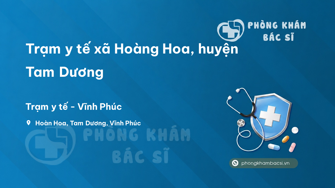 Trạm y tế xã Hoàng Hoa, huyện Tam Dương số điện thoại và đánh giá